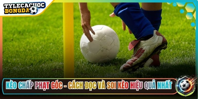 Kèo Chấp Phạt Góc