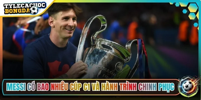 Messi có bao nhiêu Cúp C1