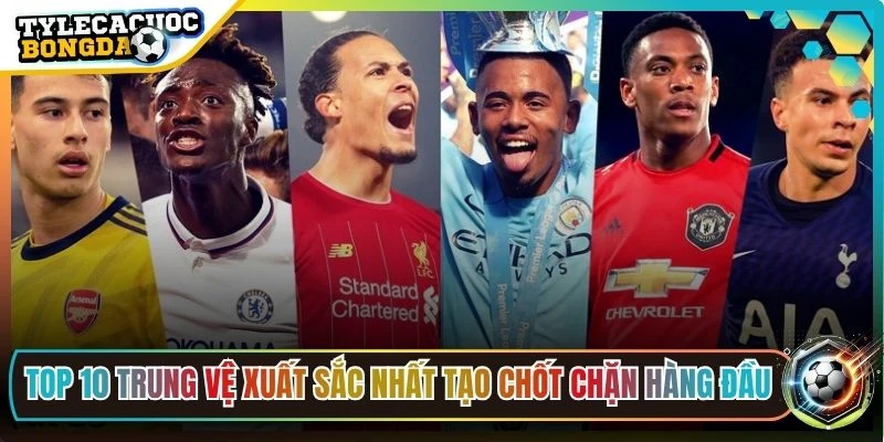 Top 10 trung vệ xuất sắc nhất