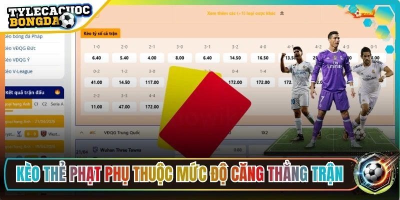 Kèo thẻ phạt phụ thuộc mức độ căng thẳng trận